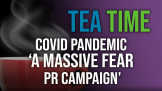 The COVID Pandemic ‘Nothing Short of a Massive Fear PR Campaign’ + More