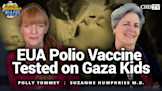 EUA Polio Vaccine Tested on Gaza Kids