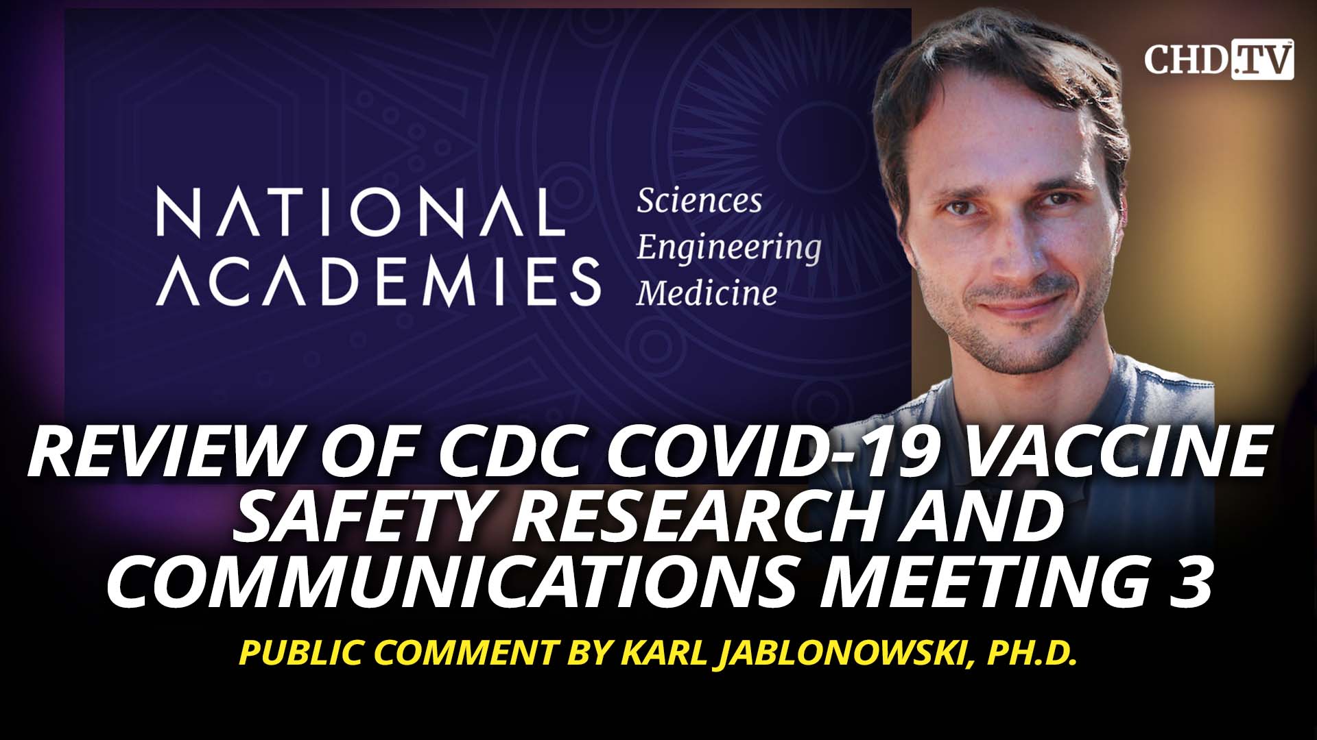 Review of CDC COVID-19 Vaccine Safety Research and Communications Meeting 3 - Public Comment By Karl Jablonowski, Ph.D.