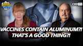 Vaccines Contain Aluminum?! That's A Good Thing?
