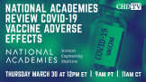 National Academies Review Covid-19 Vaccine Adverse Effects | March 30th | 9am PT | 11am CT | 12pm ET