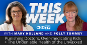 Punishing Doctors, Over-medicating Kids + The Undeniable Health of the Unvaxxed