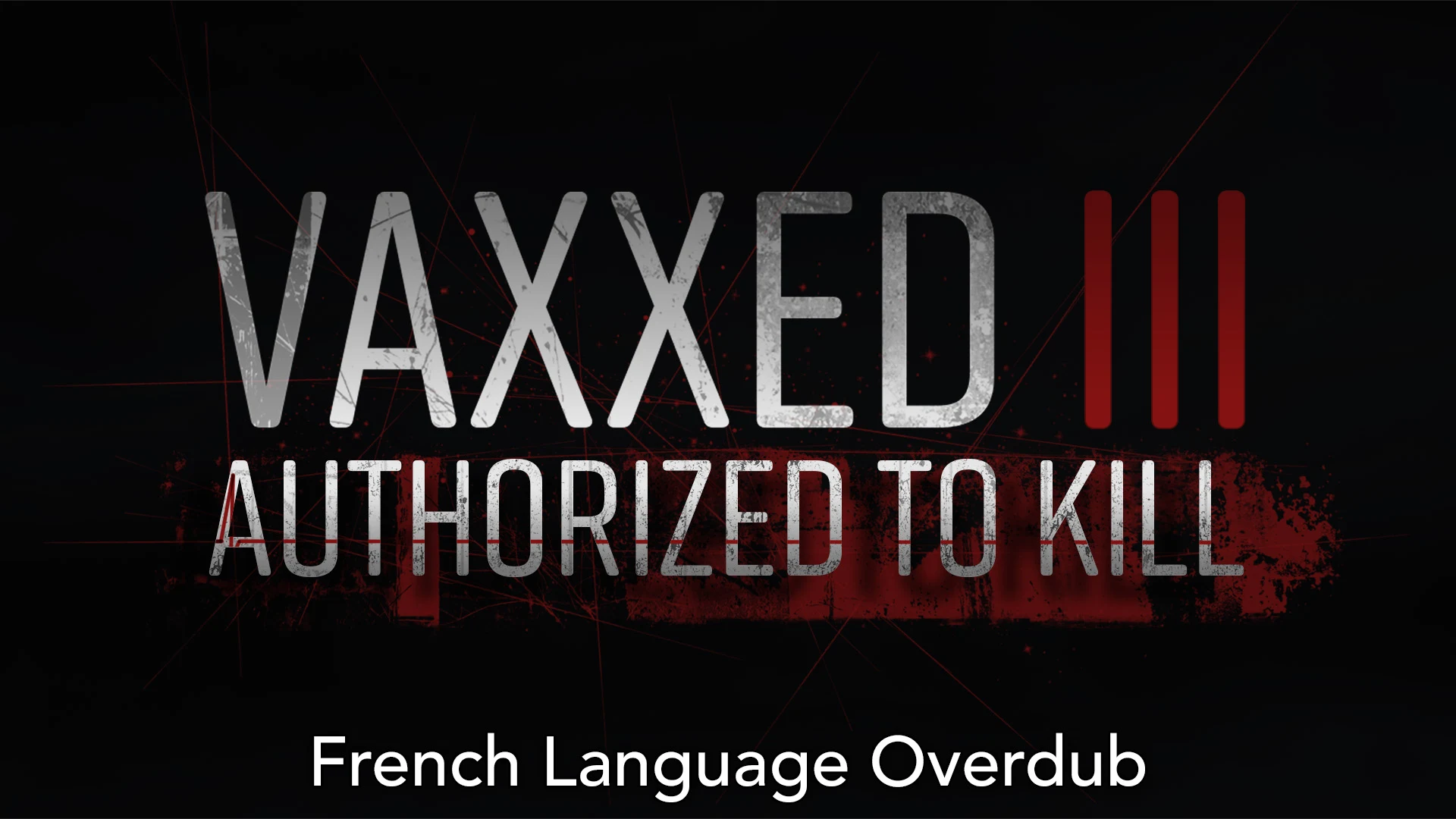 Vaxxed 3 | Authorized To Kill - French Overdub
