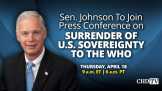 Sen. Johnson To Join Press Conference on Surrender of U.S. Sovereignty to the World Health Organization | Apr. 18