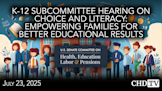 K-12 Subcommittee Hearing on Choice and Literacy: Empowering Families for Better Educational Results