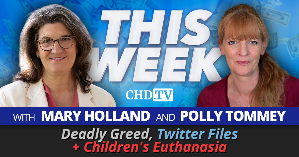 Deadly Greed, Twitter Files + Children's Euthanasia