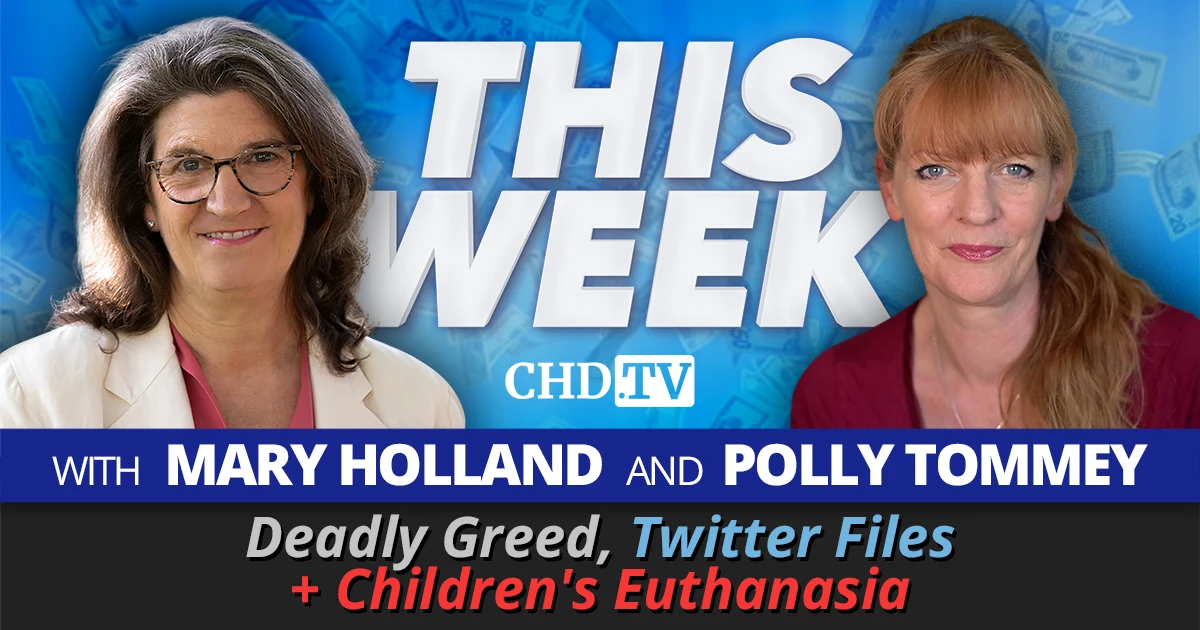 Deadly Greed, Twitter Files + Children's Euthanasia