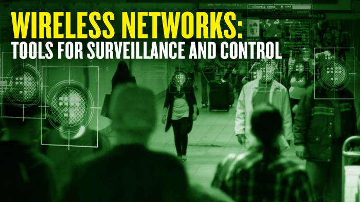 Wireless Networks: Tools for Surveillance and Control
