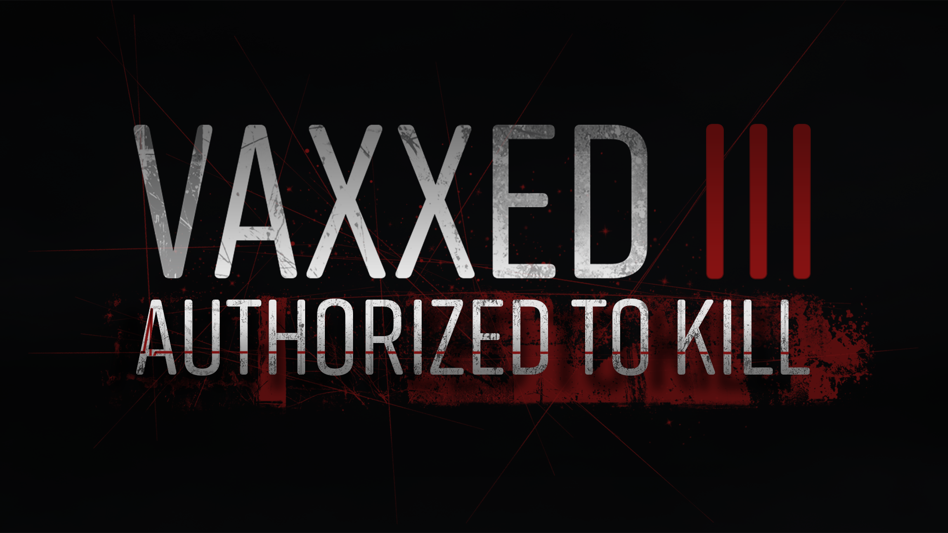 Vaxxed 3 | Authorized to Kill - International and Social Media Premiere