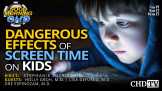 The Dangerous Effects of Screen Time on Kids