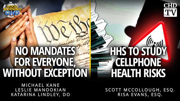 No Mandates for Everyone, Without Exception + HHS To Study Cellphone Health Risks