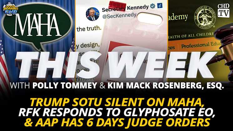 Trump SOTU Silent on MAHA, RFK Responds to Glyphosate EO, & AAP Has 6 Days Judge Orders