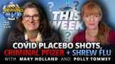 COVID Placebo Shots, Criminal Pfizer, Shrew Flu + More