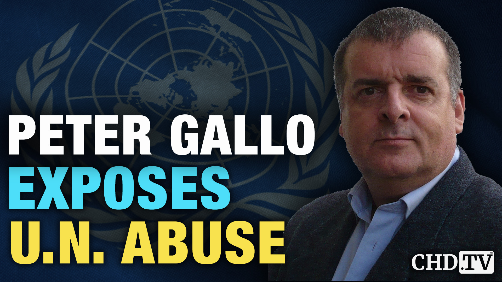 Peter Gallo Exposes United Nations Sexual Abuse