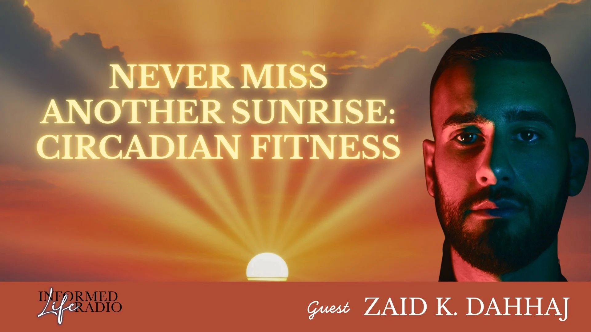 Never Miss Another Sunrise: Circadian Fitness With Zaid K. Dahhaj