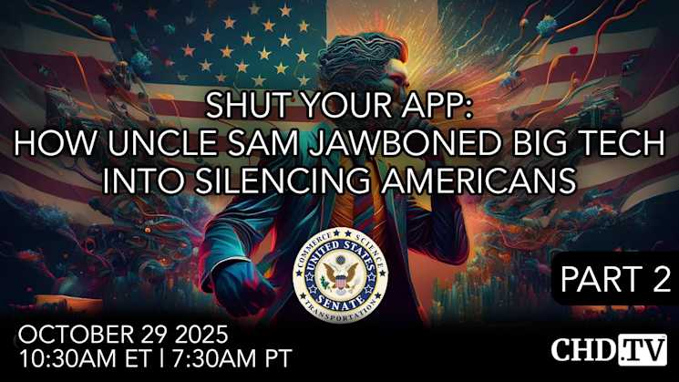 Part II — Shut Your App: How Uncle Sam Jawboned Big Tech Into Silencing Americans