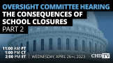 The Consequences of School Closures | April 26th, 2023 | Part 2