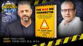 The War on Ivermectin With Dr. Pierre Kory