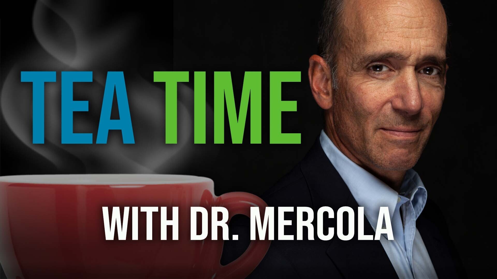 Tea Time With Dr. Mercola