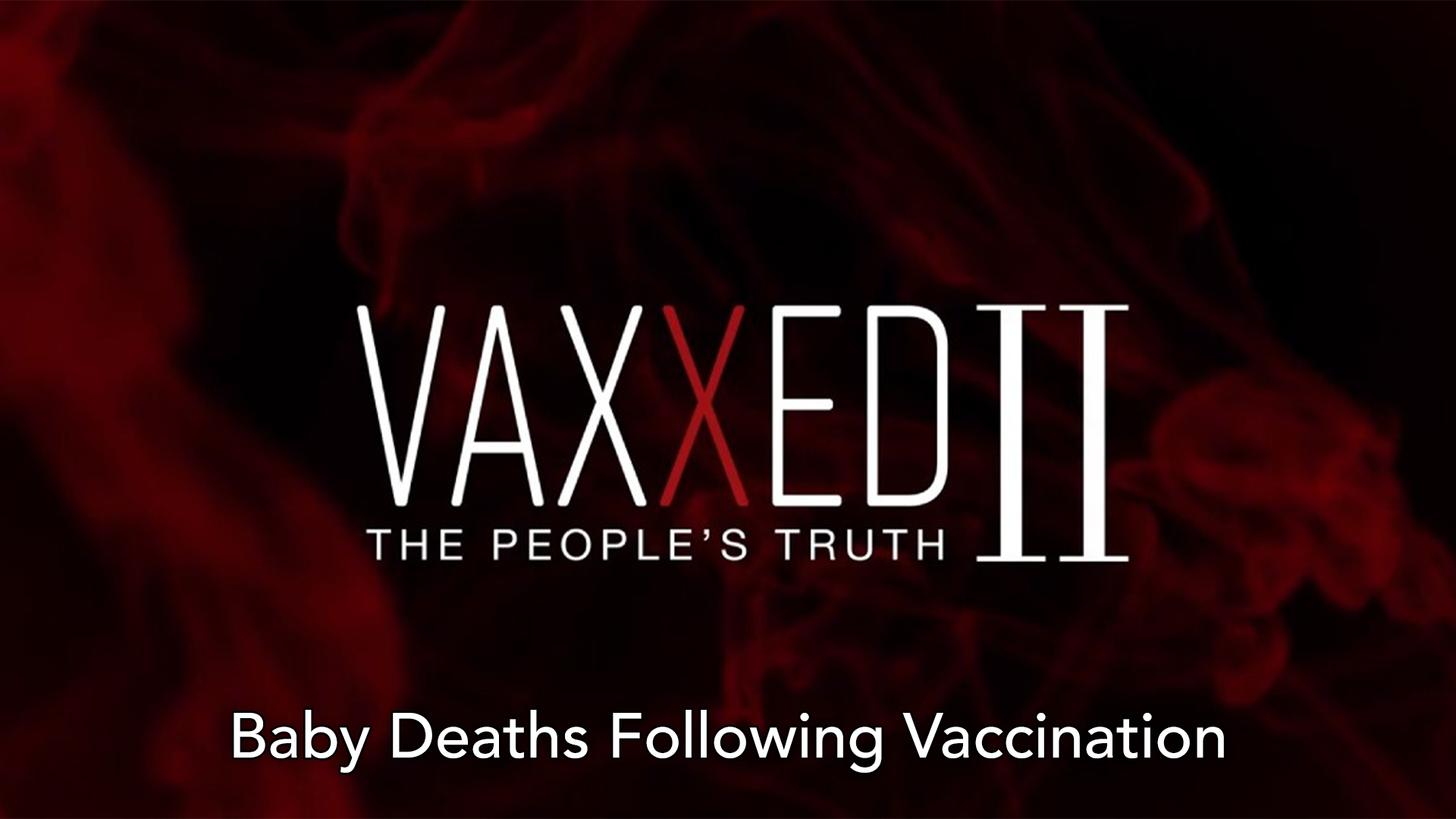 Baby Deaths Following Vaccination - Vaxxed 2