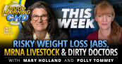 Risky Weight Loss Jabs, mRNA Livestock + Dirty Doctors - This Week