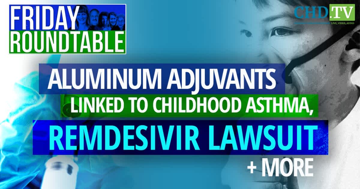 Vaccine-Related Aluminum Exposure Linked to Persistent Asthma, Remdesivir Deaths Lawsuit + More