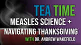 Measles Science With Andy Wakefield + Navigating Thanksgiving