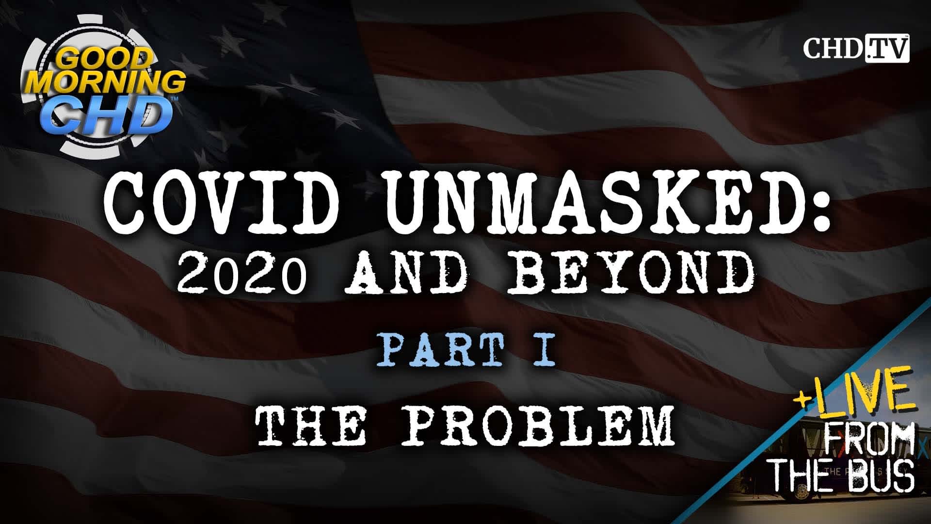 COVID UNMASKED PART 1: THE PROBLEM